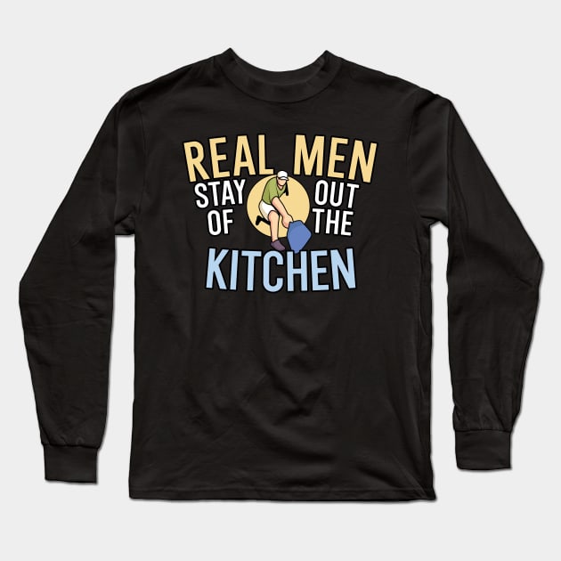 Real Men Stay out of the kitchen Long Sleeve T-Shirt by maxcode